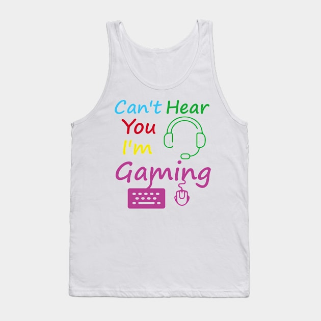 i cant hear you im gaming/gaming/gamer Tank Top by Abddox-99